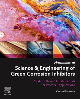 Príručka vedy a techniky zelených inhibítorov korózie: Moderná teória, základy a praktické aplikácie - Handbook of Science & Engineering of Green Corrosion Inhibitors: Modern Theory, Fundamentals & Practical Applications