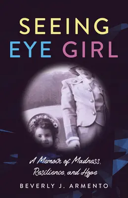Vidiace dievča: Memoáre o šialenstve, odolnosti a nádeji - Seeing Eye Girl: A Memoir of Madness, Resilience, and Hope