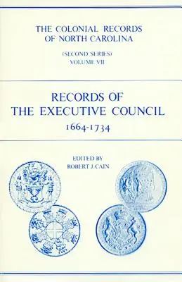Koloniálne záznamy Severnej Karolíny, zväzok 7: Záznamy Výkonnej rady, 1664-1734 - The Colonial Records of North Carolina, Volume 7: Records of the Executive Council, 1664-1734
