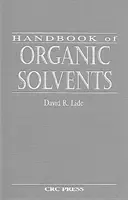 Príručka organických rozpúšťadiel (Lide David R. (National Institute of Standards & Technology (Retired) Gaithersburg Maryland USA)) - Handbook of Organic Solvents (Lide David R. (National Institute of Standards & Technology (Retired) Gaithersburg Maryland USA))