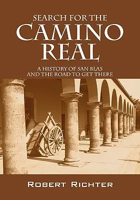 Hľadanie Camino Real: História San Blas a cesta k nemu - Search for the Camino Real: A History of San Blas and the Road to Get There