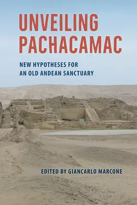 Odhalenie Pachacamacu: Nové hypotézy o starej andskej svätyni - Unveiling Pachacamac: New Hypotheses for an Old Andean Sanctuary