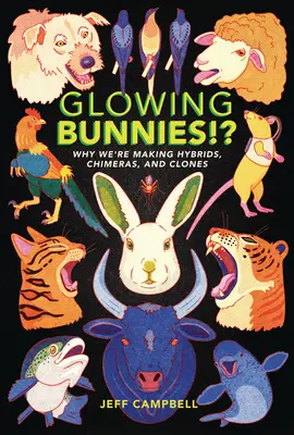 Svietiace zajačiky!?: Prečo vytvárame hybridy, chiméry a klony - Glowing Bunnies!?: Why We're Making Hybrids, Chimeras, and Clones