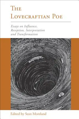 Lovecraftovský Poe: Eseje o vplyve, recepcii, interpretácii a transformácii - The Lovecraftian Poe: Essays on Influence, Reception, Interpretation, and Transformation