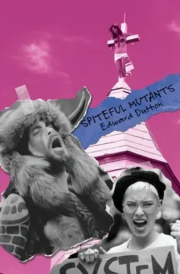 Zlomyseľní mutanti: Evolúcia, sexualita, náboženstvo a politika v 21. storočí - Spiteful Mutants: Evolution, Sexuality, Religion, and Politics in the 21st Century