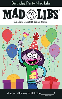 Narodeninová oslava Mad Libs: Najväčšia slovná hra na svete - Birthday Party Mad Libs: World's Greatest Word Game