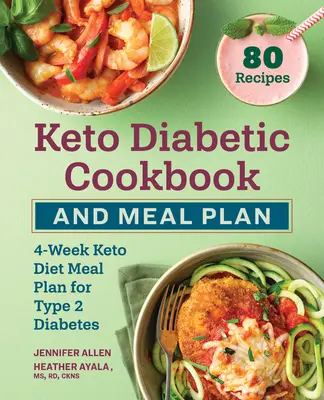 Keto diabetická kuchárka a plán jedál: Keto diétny jedálniček pre diabetikov 2. typu: 4-týždňový jedálniček pre diabetikov 2. typu - Keto Diabetic Cookbook and Meal Plan: 4-Week Keto Diet Meal Plan for Type 2 Diabetes