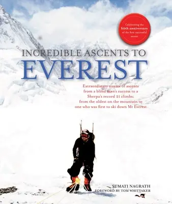 Neuveriteľné výstupy na Everest: Oslavy 60 rokov od prvého úspešného výstupu na Everest - Incredible Ascents to Everest: Celebrating 60 Years of the First Successful Ascent
