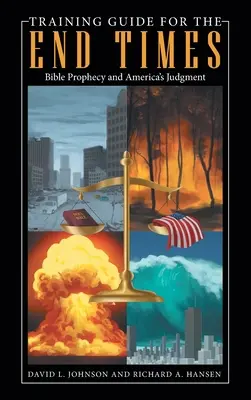 Tréningový sprievodca pre posledné časy: Biblické proroctvo a súd nad Amerikou - Training Guide for the End Times: Bible Prophecy and America's Judgment