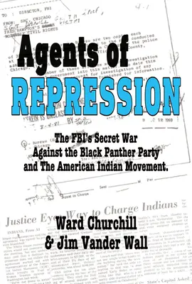 Agenti represie: Tajné vojny FBI proti Strane čiernych panterov a americkému indiánskemu hnutiu - Agents of Repression: The Fbi's Secret Wars Against the Black Panther Party and the American Indian Movement