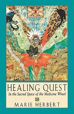 Healing Quest: V posvätnom priestore lekárskeho kolesa - Healing Quest: In the Sacred Space of the Medicine Wheel