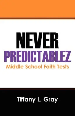 Never Predictablez: Testy viery na strednej škole - Never Predictablez: Middle School Faith Tests