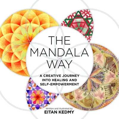 Mandalová cesta: Tvorivá cesta k uzdraveniu a sebaposilneniu - The Mandala Way: A Creative Journey Into Healing and Self-Empowerment
