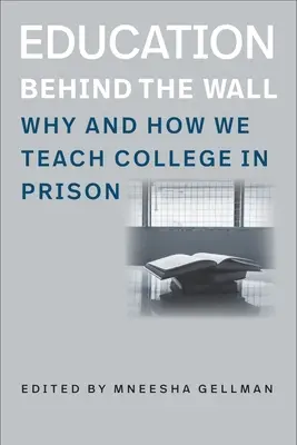 Vzdelávanie za múrom: Prečo a ako učíme na vysokej škole vo väzení - Education Behind the Wall: Why and How We Teach College in Prison