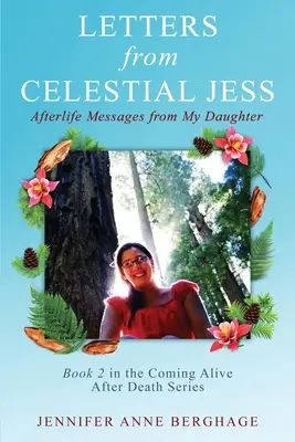 Listy od nebeskej Jess: posmrtné odkazy od mojej dcéry - Letters from Celestial Jess: Afterlife Messages from My Daughter