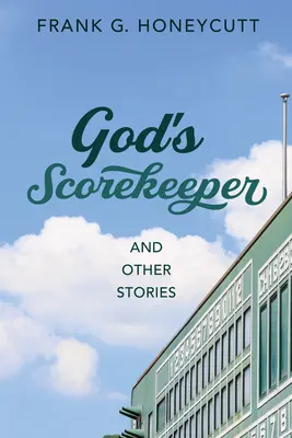 Boží strážca výsledkov a iné príbehy - God's Scorekeeper and Other Stories