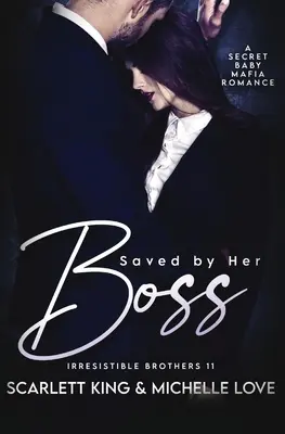 Zachránená svojím šéfom: Tajná detská mafiánska romanca - Saved by Her Boss: A Secret Baby Mafia Romance