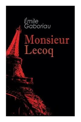 Monsieur Lecoq: román s tajomstvom vraždy - Monsieur Lecoq: Murder Mystery Novel