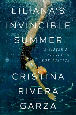 Lilianino nepremožiteľné leto: Sestra hľadá spravodlivosť - Liliana's Invincible Summer: A Sister's Search for Justice