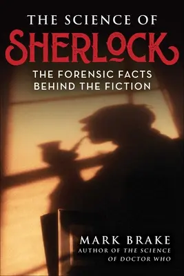 Veda o Sherlockovi: Vedecké poznatky o Sherlockovi: Kriminalistické fakty v pozadí fikcie (The Forensic Facts Behind the Fiction) - The Science of Sherlock: The Forensic Facts Behind the Fiction