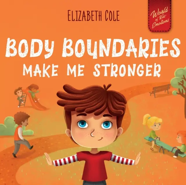 Hranice tela ma posilňujú: Kniha pre deti o bezpečnosti tela, osobnom priestore, súkromných častiach a súhlase, ktorá učí sociálnym zručnostiam - Body Boundaries Make Me Stronger: Personal Safety Book for Kids about Body Safety, Personal Space, Private Parts and Consent that Teaches Social Skill