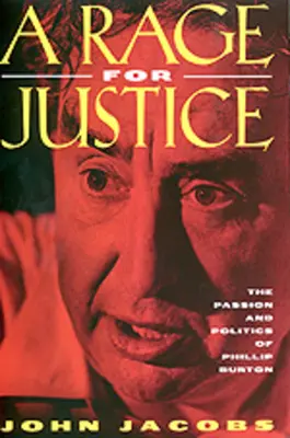 Zúrivý boj za spravodlivosť: Vášeň a politika Phillipa Burtona - A Rage for Justice: The Passion and Politics of Phillip Burton