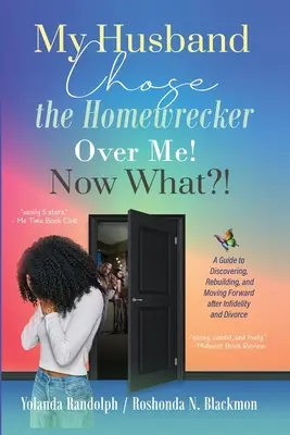 Môj manžel si namiesto mňa vybral domáceho rozvracača! Čo teraz?! A Guide to Discovering, Rebuilding, and Moving Forward after Infidelity and Divorce - My Husband Chose the Homewrecker Over Me! Now What?!: A Guide to Discovering, Rebuilding, and Moving Forward after Infidelity and Divorce