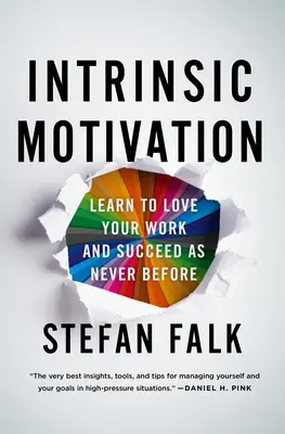 Vnútorná motivácia: Naučte sa milovať svoju prácu a dosiahnite úspech ako nikdy predtým - Intrinsic Motivation: Learn to Love Your Work and Succeed as Never Before
