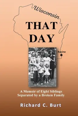 Ten deň: Spomienky ôsmich súrodencov, ktorých rozdelila rozpadnutá rodina - That Day: A Memoir of Eight Siblings Separated by a Broken Family
