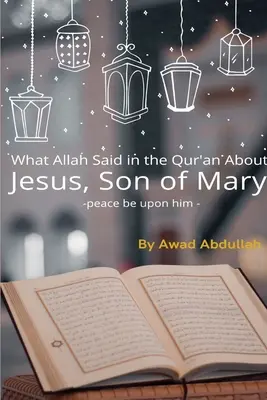 Čo povedal Alah v Koráne o Ježišovi, synovi Márie - What Allah Said in the Quran about Jesus, Son of Mary