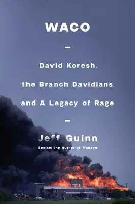 Waco: David Koresh, Davidiáni z vetvy a dedičstvo hnevu - Waco: David Koresh, the Branch Davidians, and a Legacy of Rage