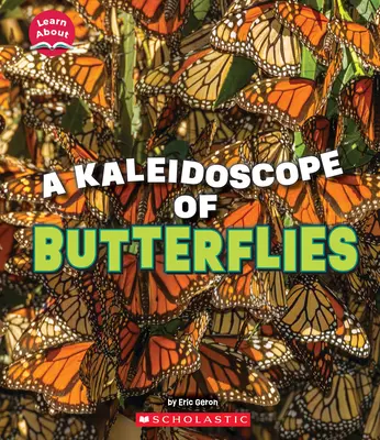 Kaleidoskop motýľov (Nauč sa o nich: Zvieratá) - A Kaleidoscope of Butterflies (Learn About: Animals)