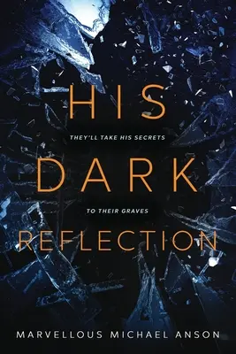 Jeho temný odraz: Napínavý príbeh o láske, tajomstvách a vražde - His Dark Reflection: A gripping tale of love, secrets and murder