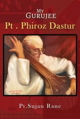 Moja guráž: Phiroz Dastur - My Gurujee: Pt. Phiroz Dastur