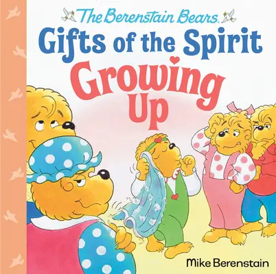 Dospievanie (Berenstain Bears Gifts of the Spirit) - Growing Up (Berenstain Bears Gifts of the Spirit)