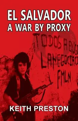 Salvádor - vojna v zastúpení - El Salvador - A War by Proxy