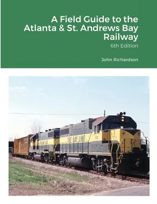 Terénny sprievodca železnicou Atlanta & St. Andrews Bay - A Field Guide to the Atlanta & St. Andrews Bay Railway