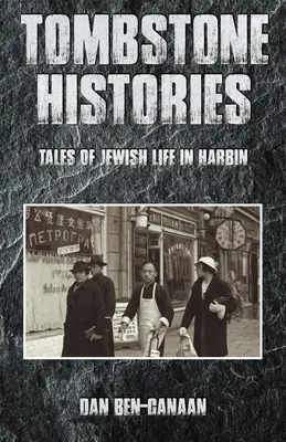 Histórie náhrobných kameňov: Príbehy zo života Židov v Harbine - Tombstone Histories: Tales of Jewish Life in Harbin