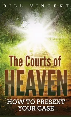 Nebeské dvory (vreckový formát): Ako prezentovať svoj prípad - The Courts of Heaven (Pocket Size): How to Present Your Case