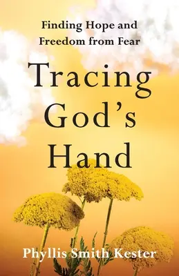 Sledovanie Božej ruky: Nájsť nádej a oslobodenie od strachu - Tracing God's Hand: Finding Hope and Freedom from Fear