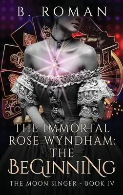 Nesmrteľná ruža Wyndham: Začiatok - The Immortal Rose Wyndham: The Beginning