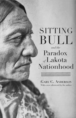 Sediaci býk a paradox lakotského národa - Sitting Bull and the Paradox of Lakota Nationhood
