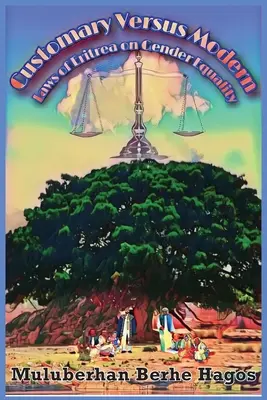 Zvykové verzus moderné zákony Eritrey o rodovej rovnosti: Komplexná štúdia o harmonizácii pluralitných zákonov - Customary Versus Modern Laws of Eritrea on Gender Equality: A Comprehensive Study on Harmonization of Pluralistic Laws