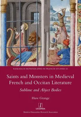 Svätci a príšery v stredovekej francúzskej a okcitánskej literatúre: Sublime and Abject Bodies - Saints and Monsters in Medieval French and Occitan Literature: Sublime and Abject Bodies