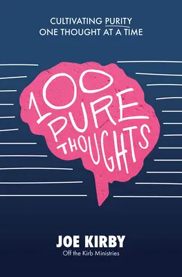 100 čistých myšlienok: Kultivácia čistoty po jednej myšlienke - 100 Pure Thoughts: Cultivating Purity One Thought at a Time