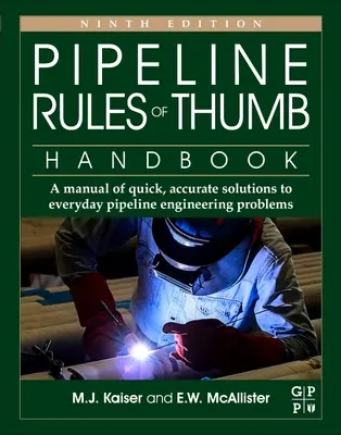Príručka o pravidlách pre ropovody: Príručka rýchlych a presných riešení každodenných problémov v oblasti potrubnej techniky - Pipeline Rules of Thumb Handbook: A Manual of Quick, Accurate Solutions to Everyday Pipeline Engineering Problems