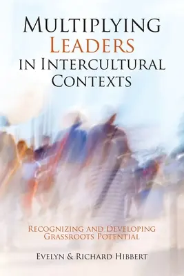 Rozmnožovanie vodcov v medzikultúrnych kontextoch: Rozpoznávanie a rozvíjanie potenciálu zdola - Multiplying Leaders in Intercultural Contexts: Recognizing and Developing Grassroots Potential