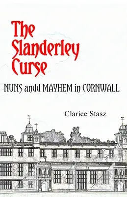 Kliatba Slanderley: Mníšky a chaos v Cornwalle - The Slanderley Curse: Nuns and Mayhem in Cornwall