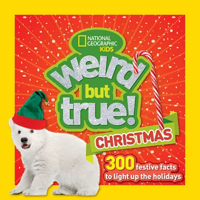 Divné, ale pravdivé Vianoce: 300 sviatočných faktov, ktoré rozžiaria sviatky - Weird But True Christmas: 300 Festive Facts to Light Up the Holidays