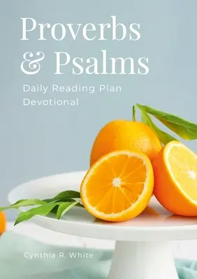 Príslovia a žalmy: Denný plán na čítanie pobožností - Proverbs & Psalms: Daily Reading Plan Devotional